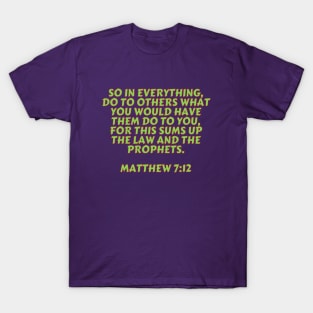 Bible Verse Matthew 7:12 T-Shirt